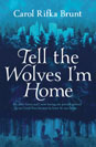 Carol Rifka Brunt - Tell the Wolves Im Home: A Novel