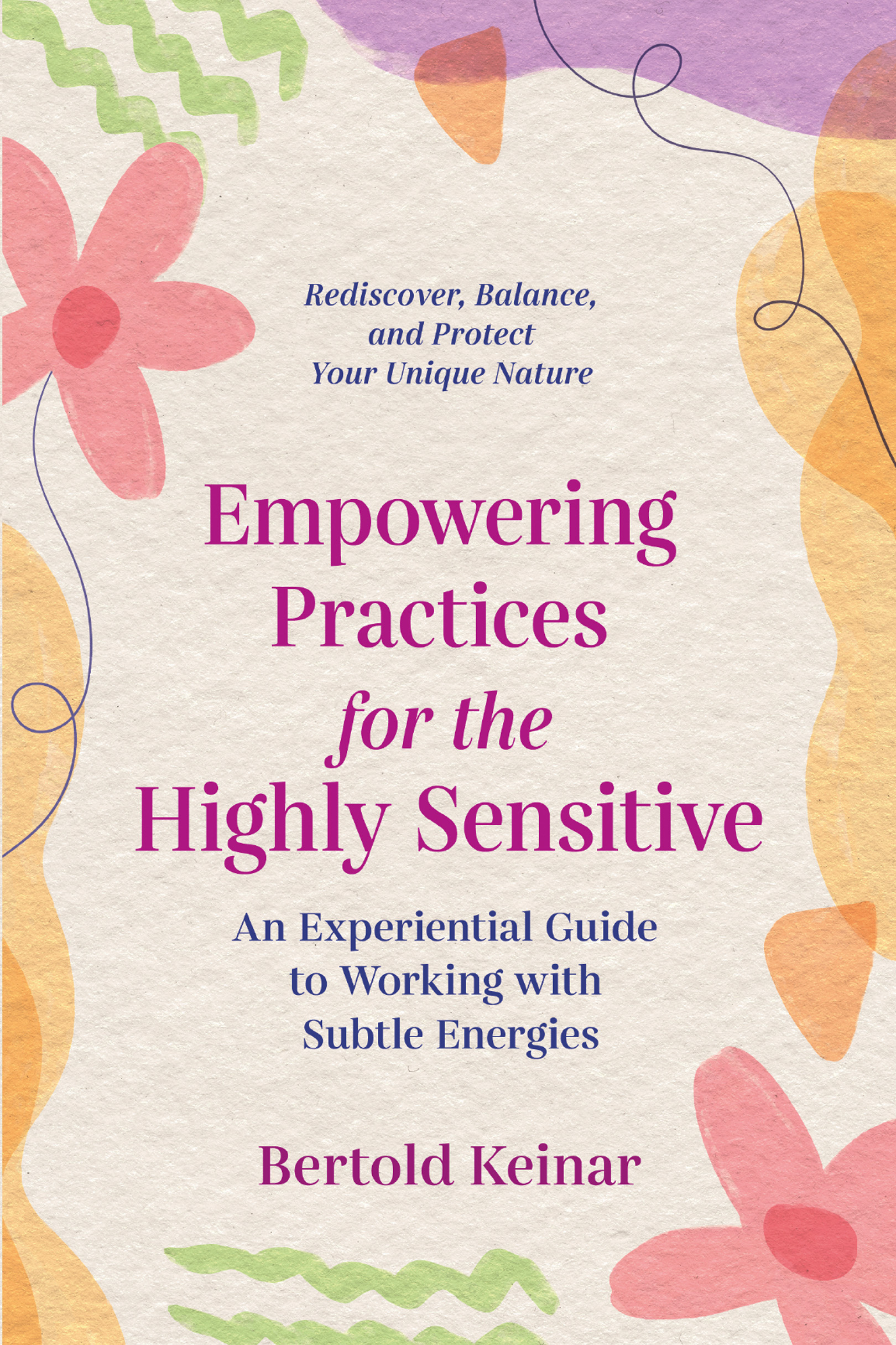 Empowering Practices for the Highly Sensitive A fascinating exploration of our - photo 1