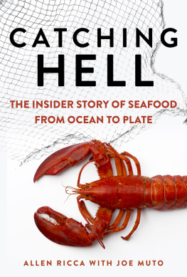 Allen Ricca Catching Hell: The Insider Story of Seafood from Ocean to Plate