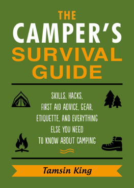 Tamsin King - The Campers Survival Guide: Food Prepping, Gear, First Aid, Etiquette, and More!