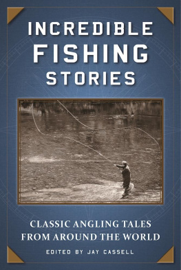Jay Cassell - Incredible Fishing Stories: Classic Angling Tales from Around the World