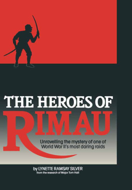 Lynette Silver - The Heroes Of Rimau: Unravelling The Mystery Of One Of World War Iis Most Daring Raids