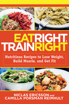 Niclas Ericsson - Eat Right, Train Right: Nutritious Recipes to Lose Weight, Build Muscle, and Get Fit