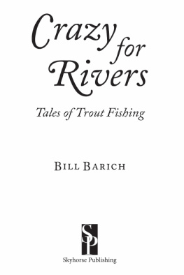 Bill Barich - Crazy for Rivers: Tales of Trout Fishing