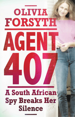 Olivia Forsyth Agent 407: A South African Spy Breaks Her Silence