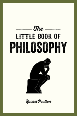 Rachel Poulton The Little Book of Philosophy: An Introduction to the Key Thinkers and Theories You Need to Know