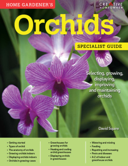 David Squire - Home Gardeners Orchids: Selecting, growing, displaying, improving and maintaining orchids