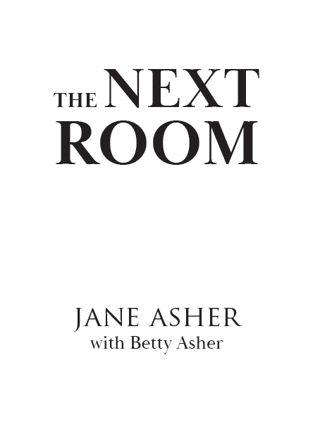 The Next Room Copyright 2021 by Jane Asher All rights reserved Except as - photo 1