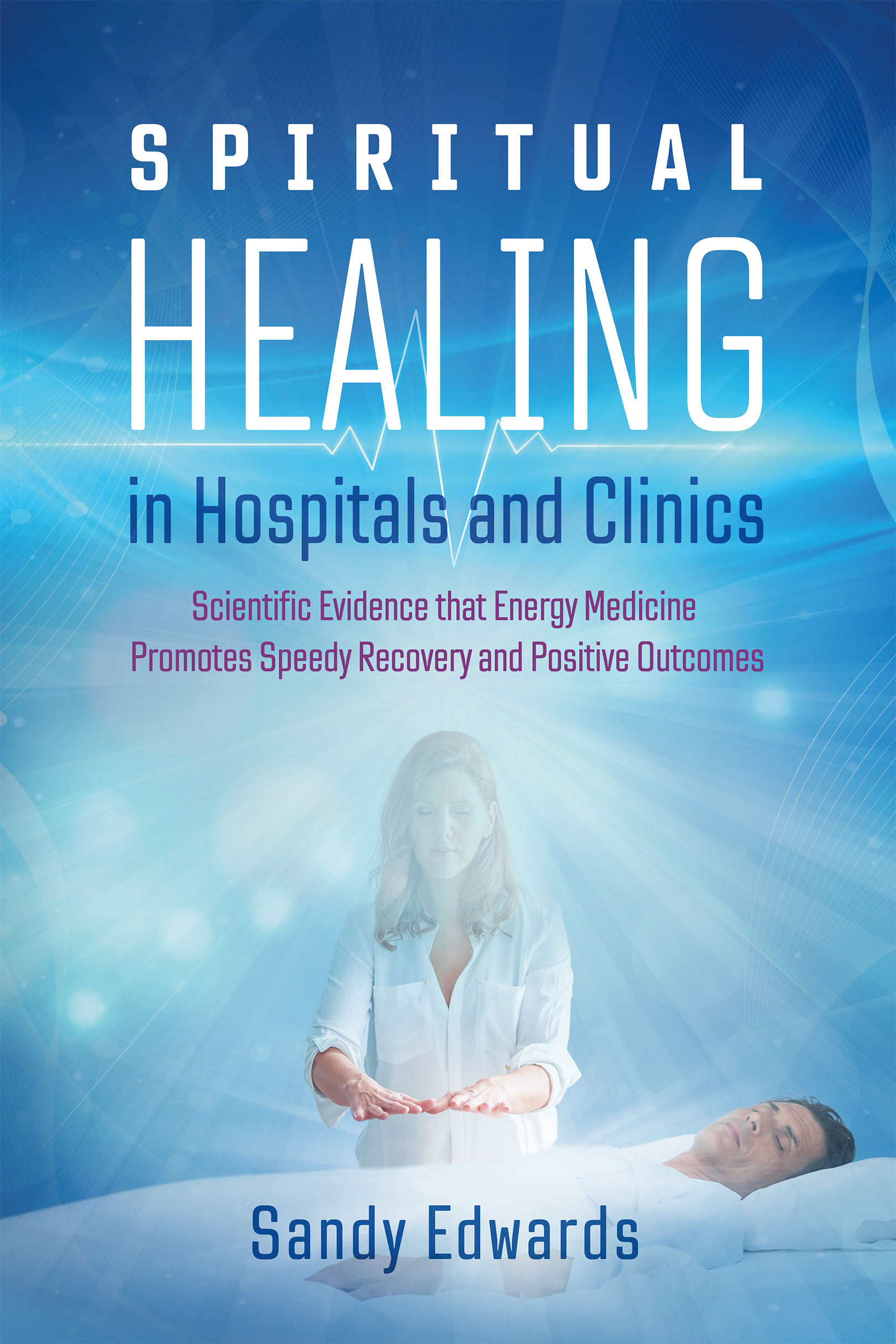 To Roy Max and Ben Spiritual Healing in Hospitals and Clinics This book is - photo 1