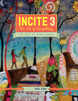 Tonia Jenny - Incite 3: The Art Of Storytelling: Incite: The Best of Mixed Media Series, Book 3