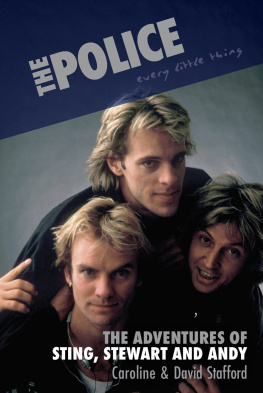 Caroline Stafford - The Police: Every Little Thing: The Adventures of Sting, Stewart and Andy