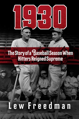 Lew Freedman - 1930: The Story of a Baseball Season When Hitters Reigned Supreme