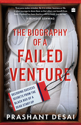 Prashant Desai - The Biography of a Failed Venture: Decoding Success Secrets from the Blackbox of a Dead Start-Up