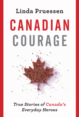 Linda Pruessen - Canadian Courage: True Stories of Canadas Everyday Heroes