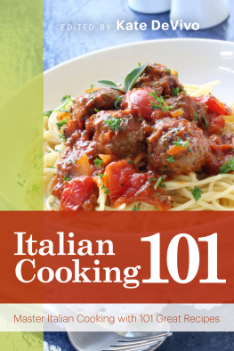 Kate DeVivo Italian Cooking 101: Master Italian Cooking with 101 Great Recipes