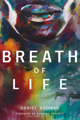 Daniel Kooman - Breath of Life: Three Breaths that Shaped Humanity