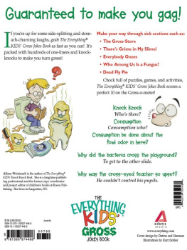 Aileen Weintraub - The Everything Kids Gross Jokes Book: Side-splitting Jokes That Make Your Skin Crawl!