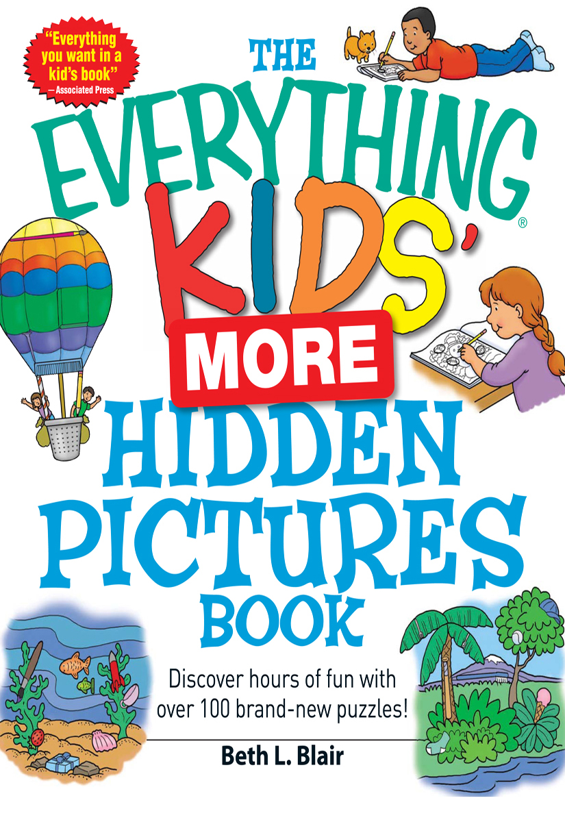 The EVERYTHING KIDS MORE HIDDEN PICTURES BOOK Discover hours of fun with over - photo 1