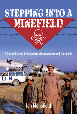 Ian Mansfield Stepping Into A Minefield: A life dedicated to landmine clearance around the world