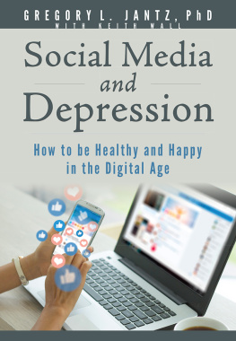 Gregory L. Jantz Ph.D. - Social Media and Depression: How to be Healthy and Happy in the Digital Age