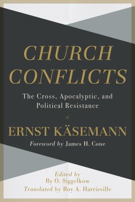 Ernst Käsemann - Church Conflicts: The Cross, Apocalyptic, and Political Resistance
