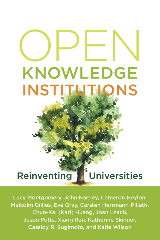 Open Knowledge Institutions Reinventing Universities Lucy Montgomery John - photo 1