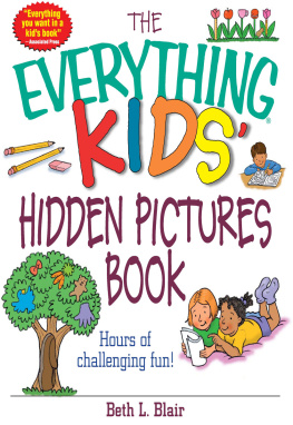 Beth L. Blair - The Everything Kids Hidden Pictures Book: Hours Of Challenging Fun!