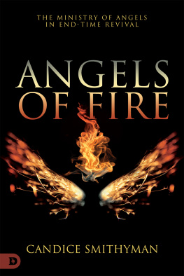 Candice Smithyman - Angels of Fire: The Ministry of Angels in End-Time Revival