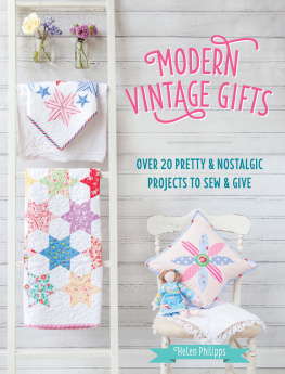 Helen Philipps - Modern Vintage Gifts: Over 20 Pretty and Nostalgic Gifts to Sew and Give