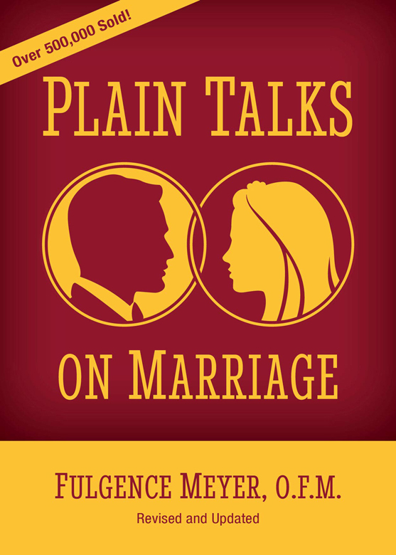 Plain Talks on Marriage PLAIN TALKS ON MARRIAGE Rev Fulgence Meyer OFM TAN - photo 1