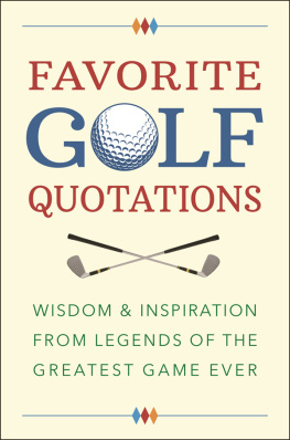 Jackie Corley - Favorite Golf Quotations: Wisdom & Inspiration from Legends of the Greatest Game Ever