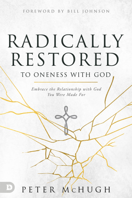 Peter McHugh - Radically Restored to Oneness with God: Embrace the Relationship with God You Were Made For