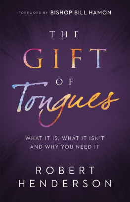 Robert Henderson - The Gift of Tongues: What It Is, What It Isnt and Why You Need It