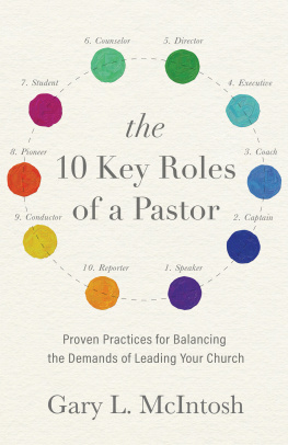 Gary L. McIntosh The 10 Key Roles of a Pastor: Proven Practices for Balancing the Demands of Leading Your Church