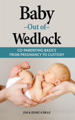 Jim and Jessica Braz - Baby Out of Wedlock: Co-Parenting Basics from Pregnancy to Custody