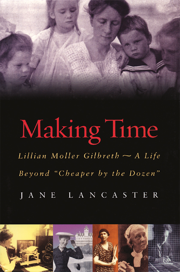 Making Time Lillian Moller GilbrethA Life Beyond Cheaper by the Dozen JANE - photo 1