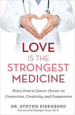 Dr. Steven Eisenberg - Love Is the Strongest Medicine: Notes from a Cancer Doctor on Connection, Creativity, and Compassion