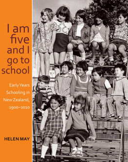 Helen May - I am five and I go to school: Early Years Schooling in New Zealand, 1900-2010