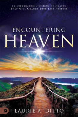 Laurie A. Ditto - Encountering Heaven: 15 Supernatural Visions of Heaven That Will Change Your Life Forever