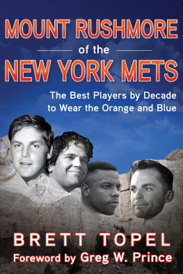 Brett Topel - Mount Rushmore of the New York Mets: The Best Players by Decade to Wear the Orange and Blue