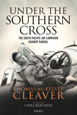 Thomas McKelvey Cleaver - Under the Southern Cross: The South Pacific Air Campaign Against Rabaul