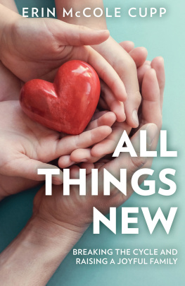 Erin McCole Cupp - All Things New: Breaking the Cycle and Raising a Joyful Family