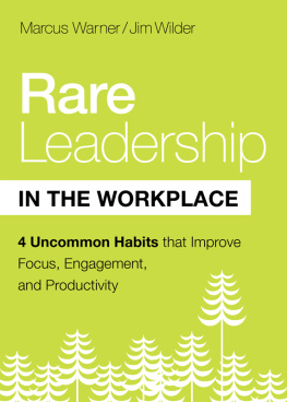 Marcus Warner - Rare Leadership in the Workplace: Four Habits that Improve Focus, Engagement, and Productivity