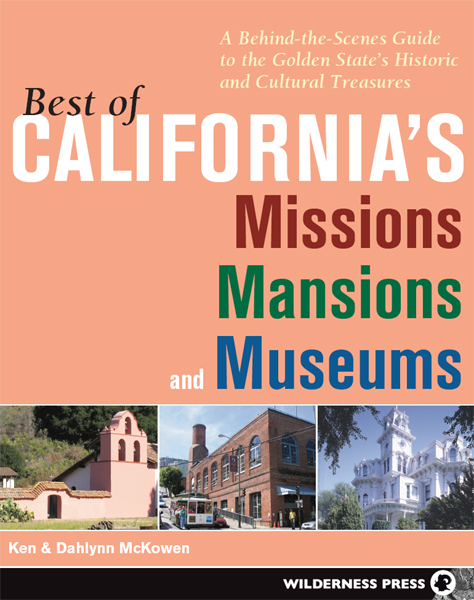 Praise for Best of CALIFORNIAS Missions Mansions and Museums This guide is - photo 1