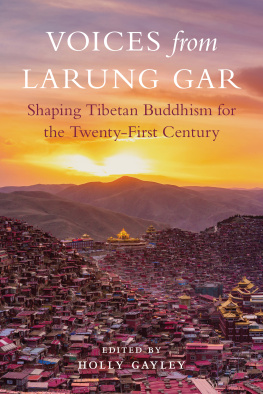 Holly Gayley - Voices from Larung Gar: Shaping Tibetan Buddhism for the Twenty-First Century