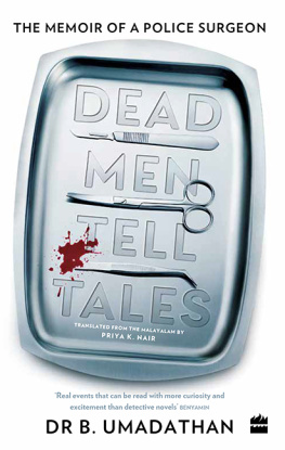 Dr B. Umadathan - Dead Men Tell Tales: The Memoir of a Police Surgeon