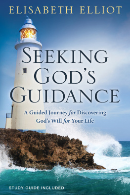 Elisabeth Elliot - Seeking Gods Guidance: A Guided Journey for Discovering Gods Will for Your Life