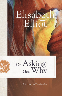 Elisabeth Elliot - On Asking God Why: And Other Reflections on Trusting God in a Twisted World