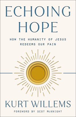 Kurt Willems - Echoing Hope: How the Humanity of Jesus Redeems Our Pain