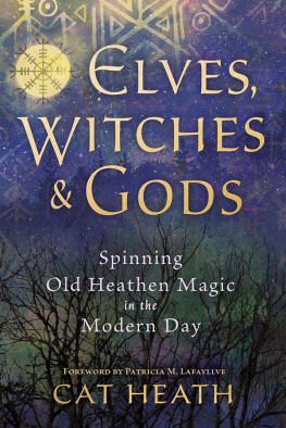 Cat Heath - Elves, Witches & Gods: Spinning Old Heathen Magic in the Modern Day